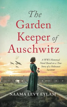 The Garden Keeper of Auschwitz: A WW2 Historical Novel Based on a True Story of a Holocaust Survivor Paperback  September 16, 2024